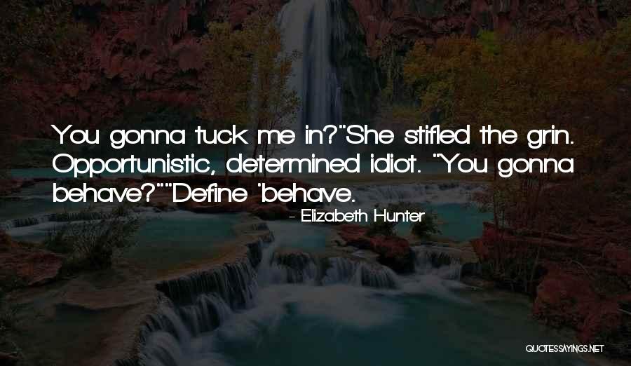 Me Behave Quotes By Elizabeth Hunter Me Behave Quotes By Elizabeth Hunter