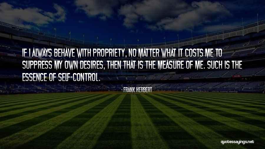 Me Behave Quotes By Frank Herbert Me Behave Quotes By Frank Herbert