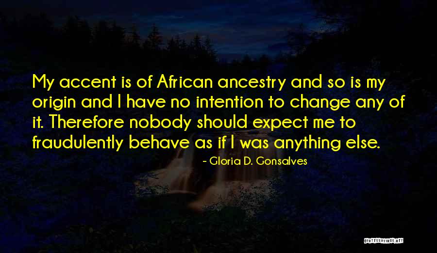 Me Behave Quotes By Gloria D. Gonsalves Me Behave Quotes By Gloria D. Gonsalves