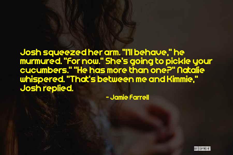 Me Behave Quotes By Jamie Farrell Me Behave Quotes By Jamie Farrell