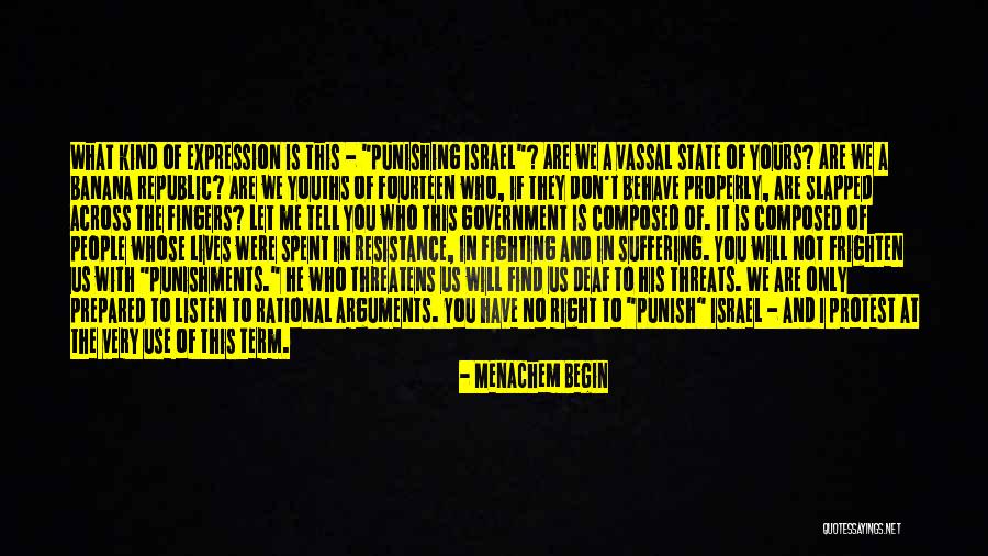 Me Behave Quotes By Menachem Begin Me Behave Quotes By Menachem Begin
