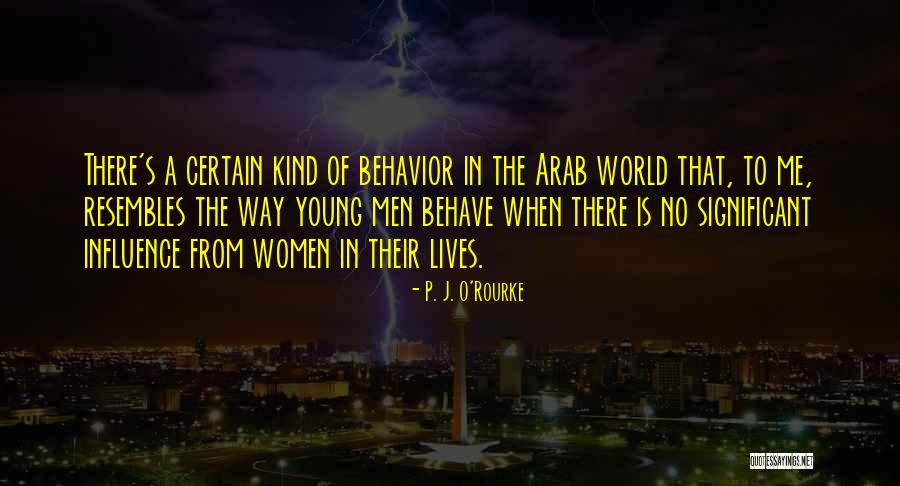Me Behave Quotes By P. J. O'Rourke Me Behave Quotes By P. J. O'Rourke