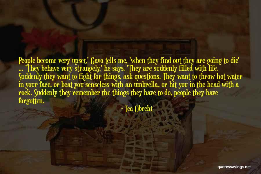 Me Behave Quotes By Tea Obreht Me Behave Quotes By Tea Obreht