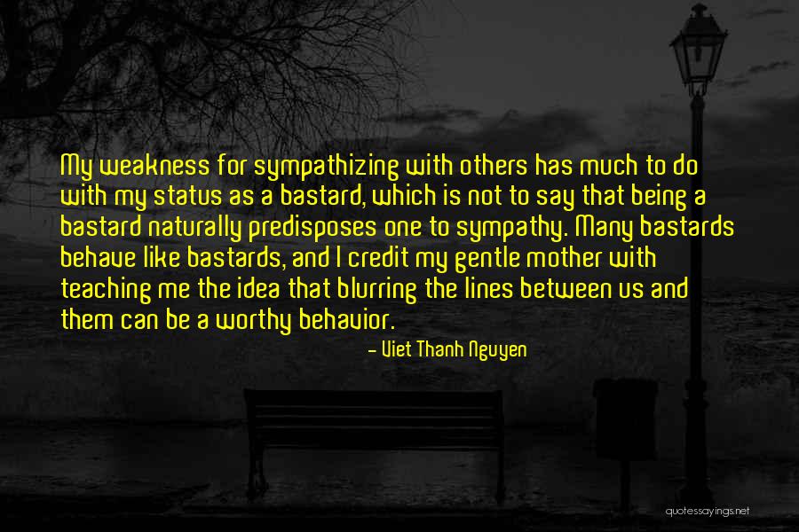 Me Behave Quotes By Viet Thanh Nguyen Me Behave Quotes By Viet Thanh Nguyen