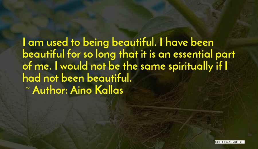 Me Being Beautiful Quotes By Aino Kallas