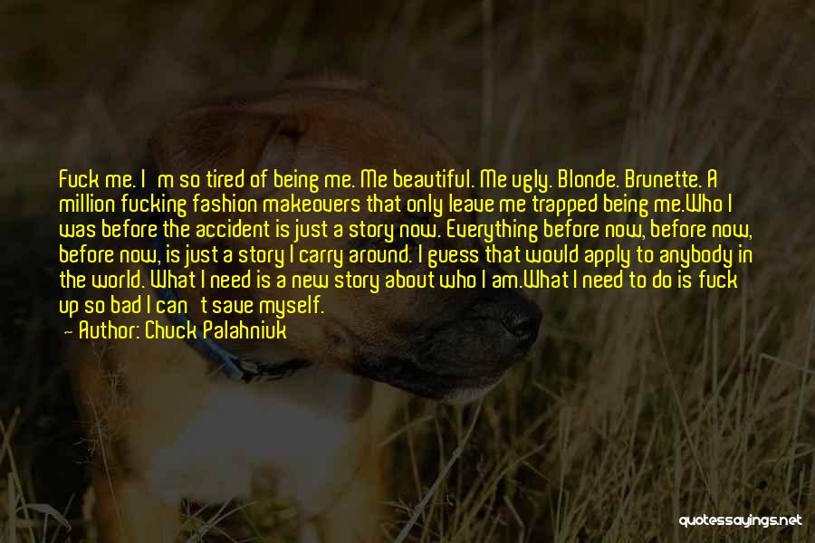 Me Being Beautiful Quotes By Chuck Palahniuk