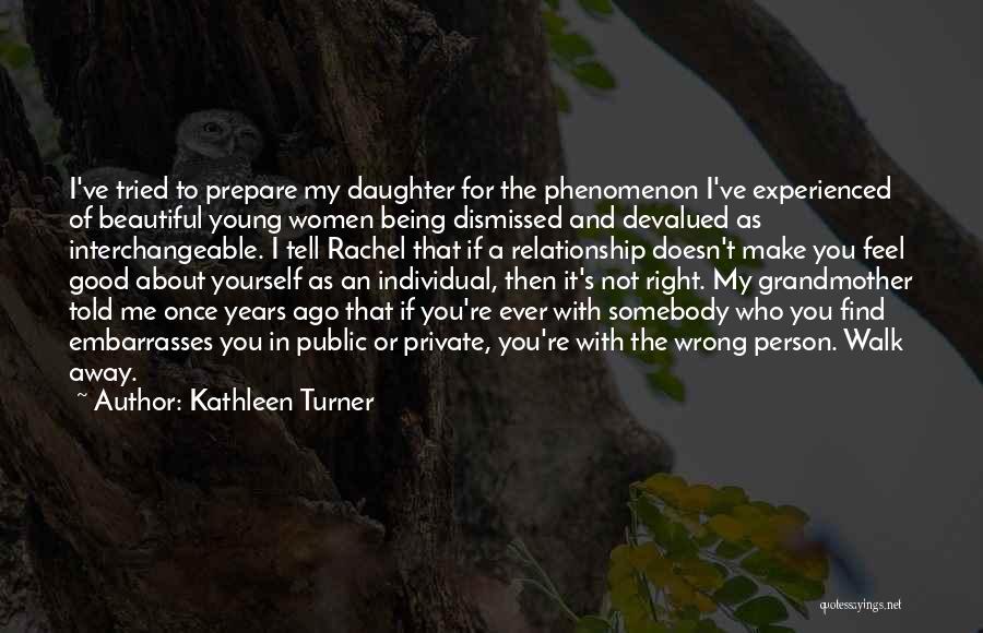 Me Being Beautiful Quotes By Kathleen Turner Me Being Beautiful Quotes By Kathleen Turner
