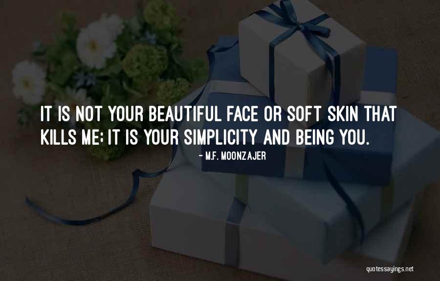 Me Being Beautiful Quotes By M.F. Moonzajer Me Being Beautiful Quotes By M.F. Moonzajer