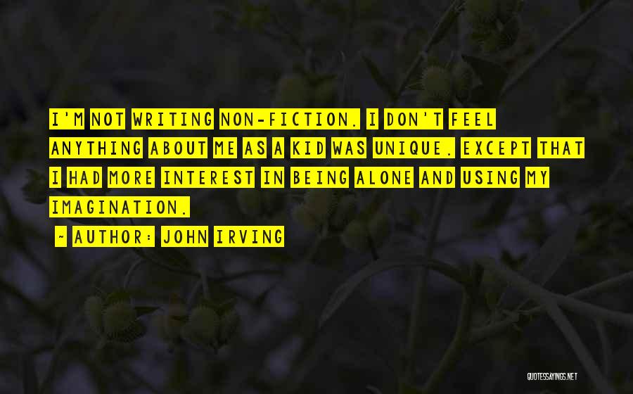 Me Being Unique Quotes By John Irving