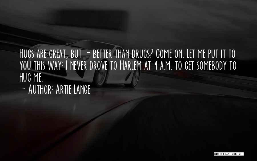 Me Better Than You Quotes By Artie Lange