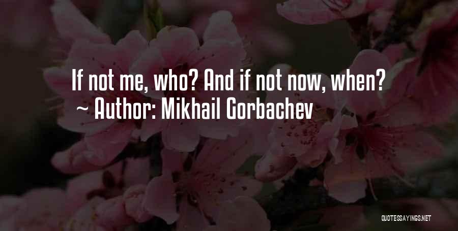 Me Brainy Quotes By Mikhail Gorbachev