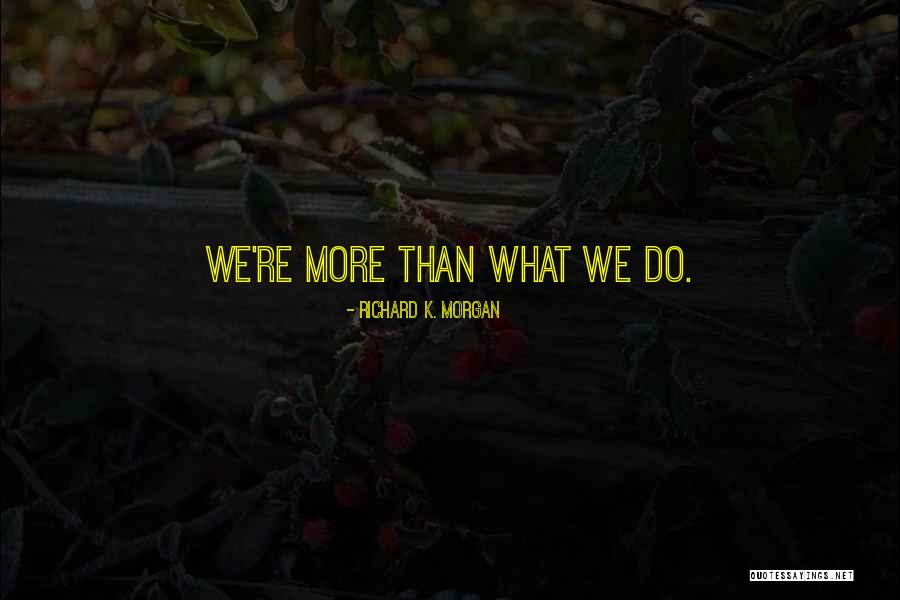 Me Canse De Todo Quotes By Richard K. Morgan Me Canse De Todo Quotes By Richard K. Morgan