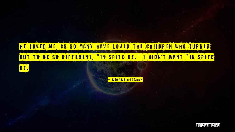 Me Children Quotes By George Hodgman Me Children Quotes By George Hodgman