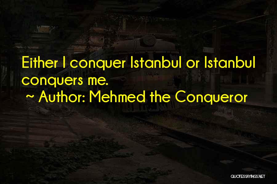 Me Either Quotes By Mehmed The Conqueror