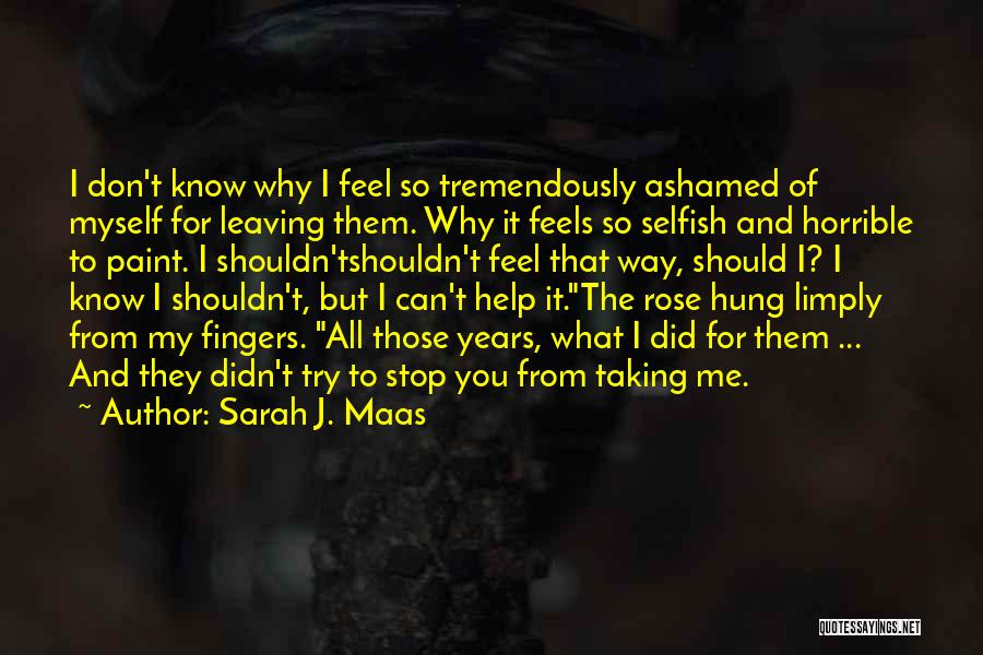 Me For Myself Quotes By Sarah J. Maas