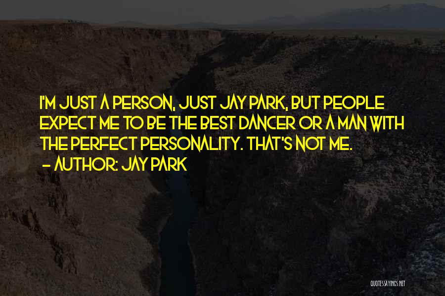 Me I'm Not Perfect Quotes By Jay Park