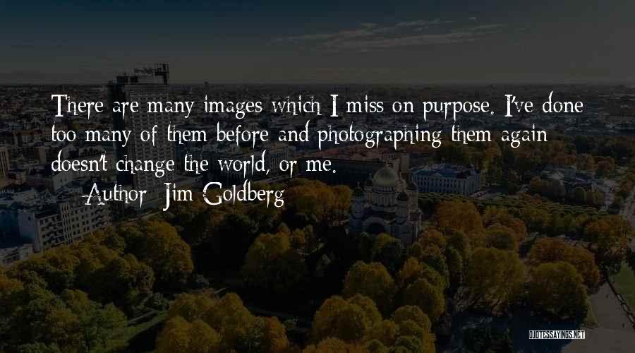 Me Images Quotes By Jim Goldberg