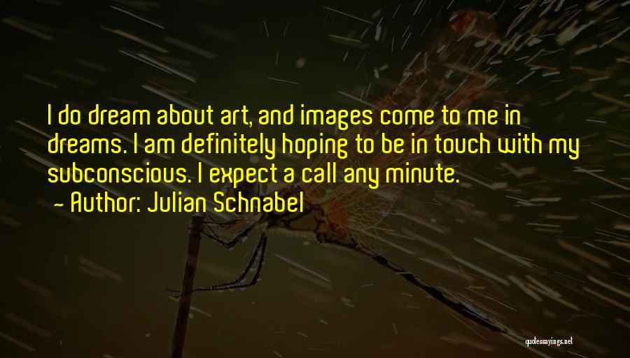 Me Images Quotes By Julian Schnabel