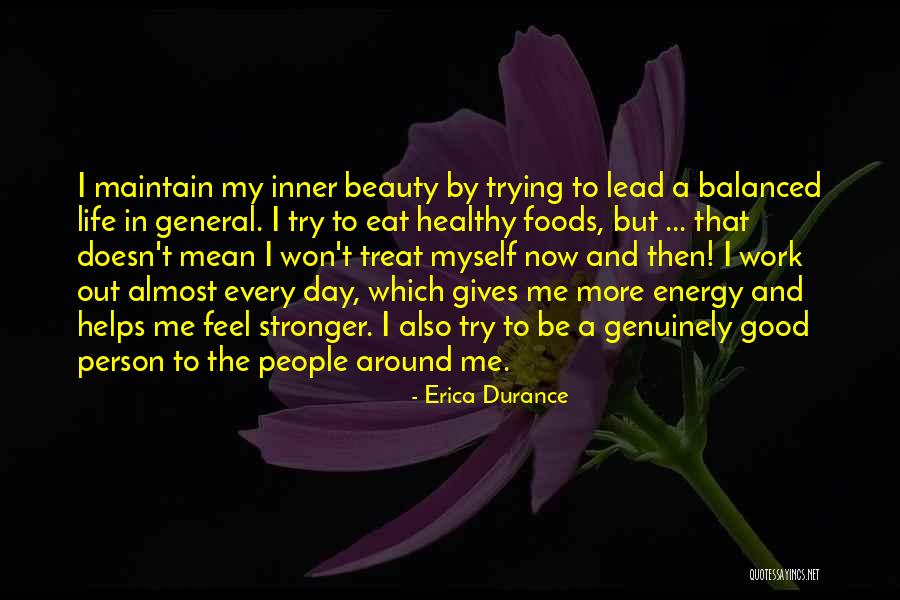 Me In Life Quotes By Erica Durance Me In Life Quotes By Erica Durance