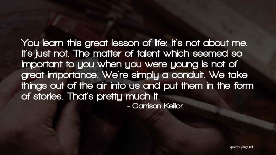 Me In Life Quotes By Garrison Keillor Me In Life Quotes By Garrison Keillor