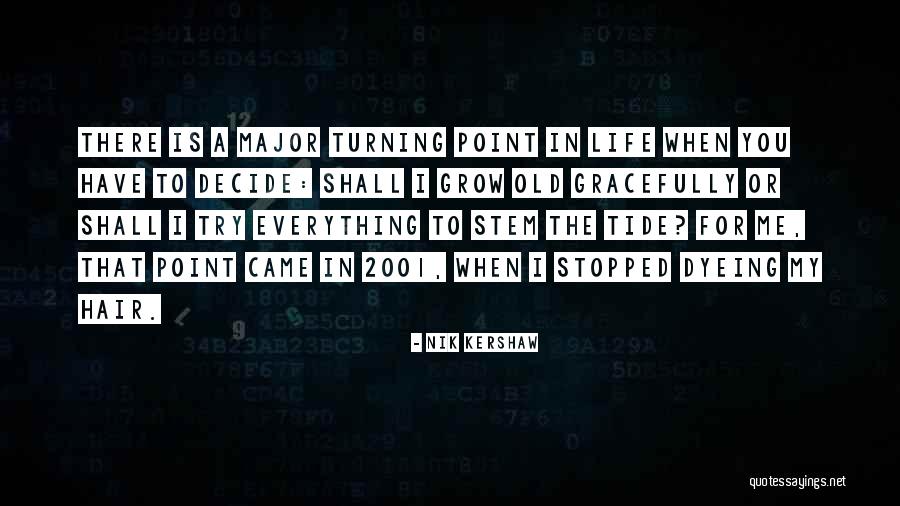 Me In Life Quotes By Nik Kershaw Me In Life Quotes By Nik Kershaw