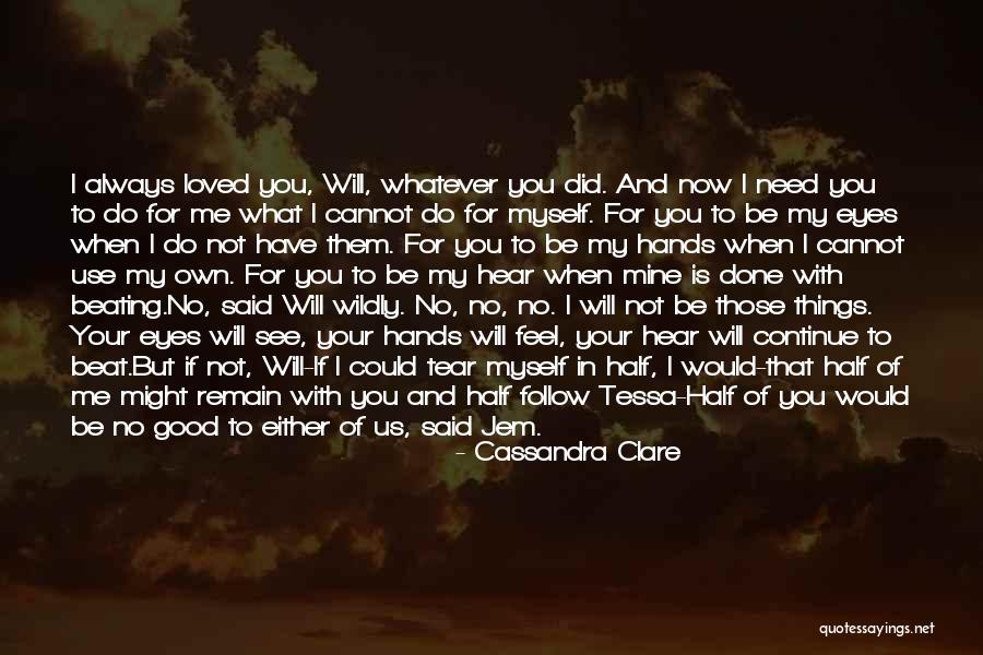 Me Mine Myself Quotes By Cassandra Clare Me Mine Myself Quotes By Cassandra Clare