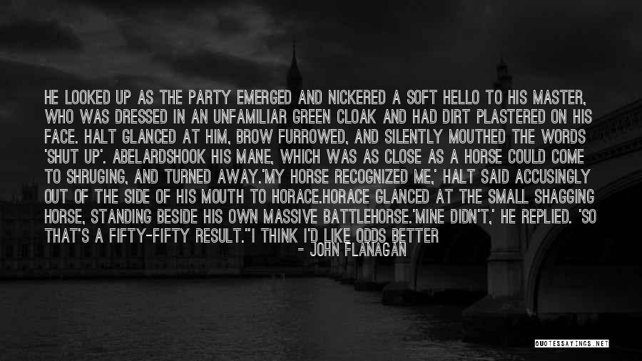 Me Mine Myself Quotes By John Flanagan Me Mine Myself Quotes By John Flanagan