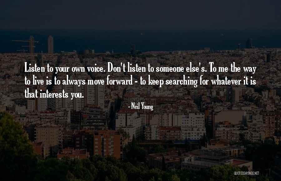 Me Moving Forward Quotes By Neil Young Me Moving Forward Quotes By Neil Young