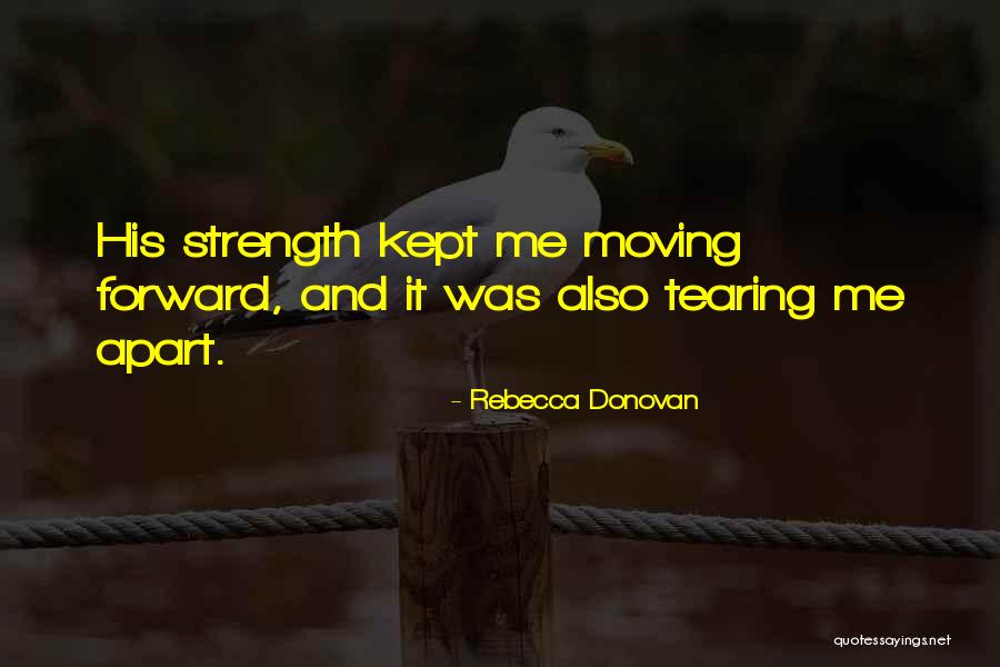 Me Moving Forward Quotes By Rebecca Donovan Me Moving Forward Quotes By Rebecca Donovan