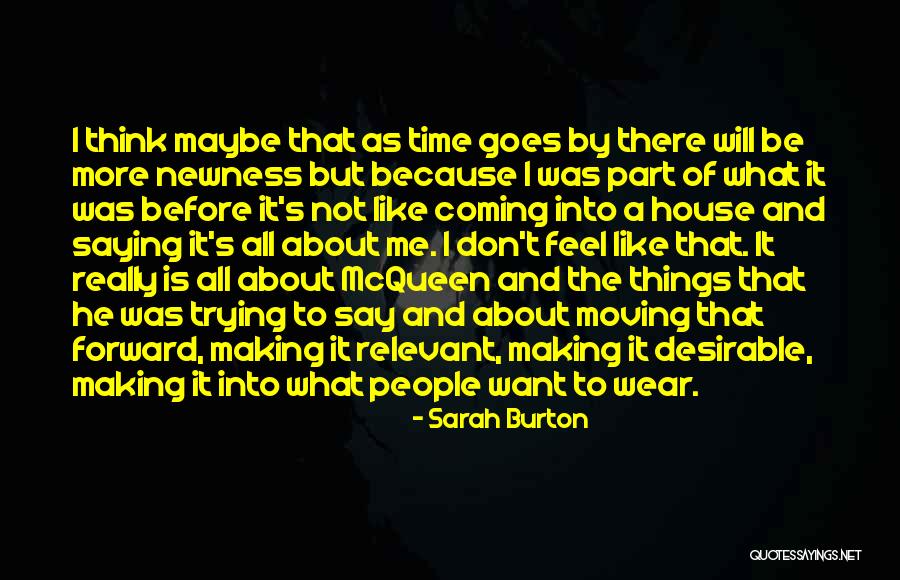 Me Moving Forward Quotes By Sarah Burton Me Moving Forward Quotes By Sarah Burton