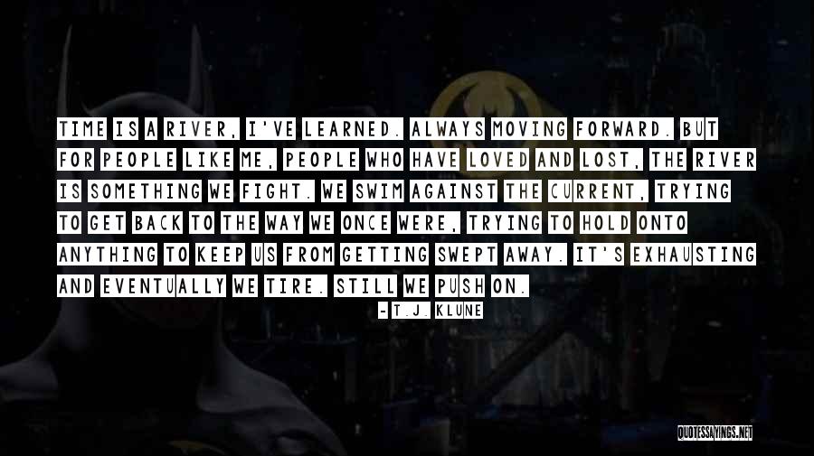 Me Moving Forward Quotes By T.J. Klune Me Moving Forward Quotes By T.J. Klune