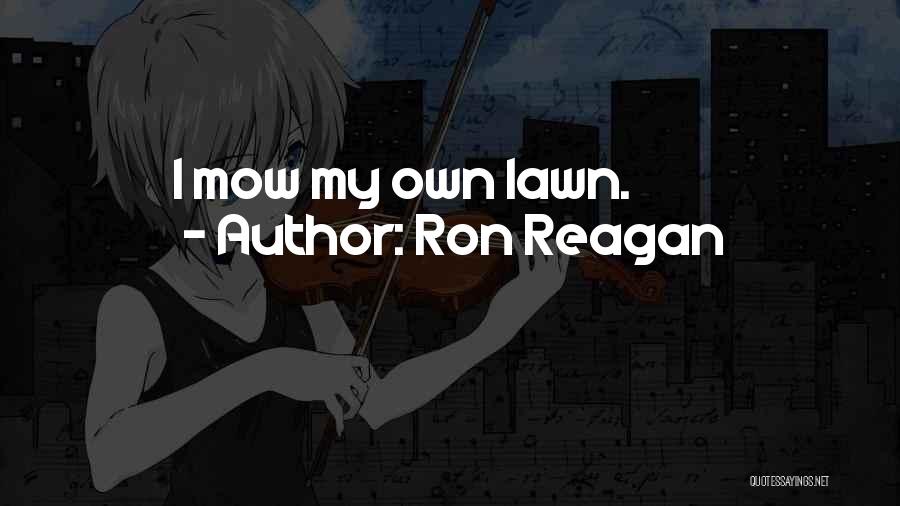 Me Mow Quotes By Ron Reagan