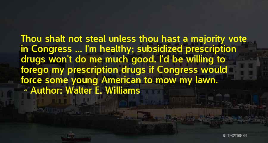 Me Mow Quotes By Walter E. Williams