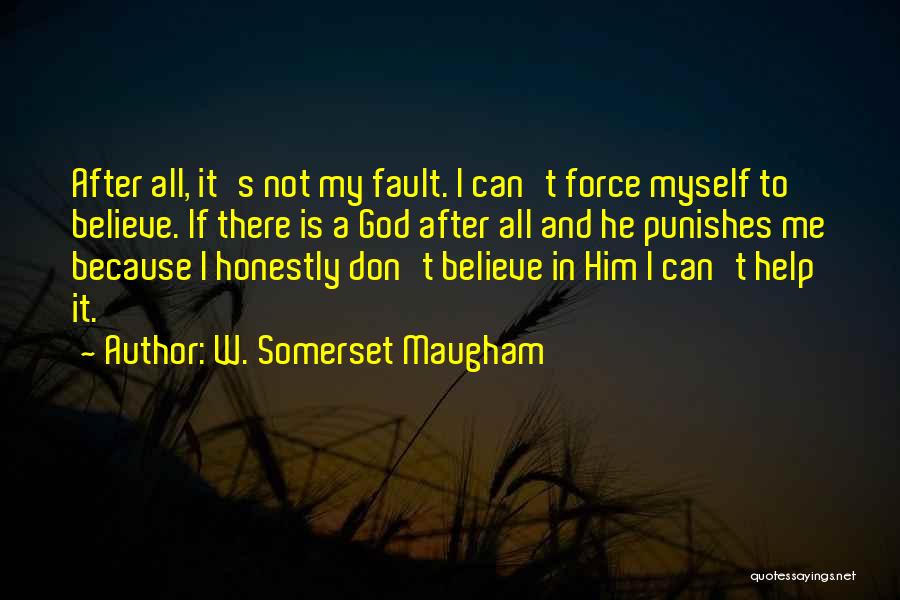 Me Myself And God Quotes By W. Somerset Maugham