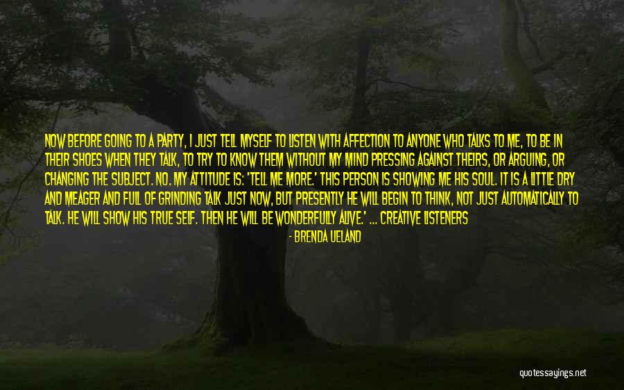 Me Myself Attitude Quotes By Brenda Ueland Me Myself Attitude Quotes By Brenda Ueland