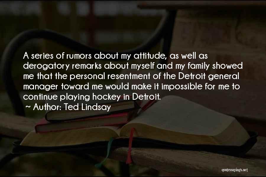 Me Myself Attitude Quotes By Ted Lindsay