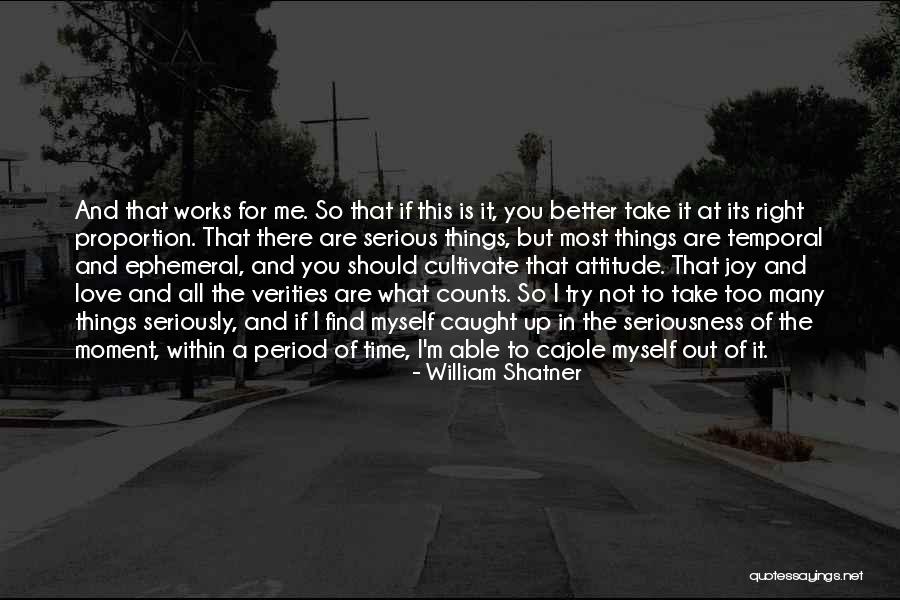 Me Myself Attitude Quotes By William Shatner Me Myself Attitude Quotes By William Shatner