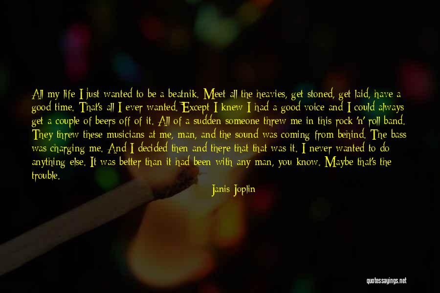 Me N My Life Quotes By Janis Joplin