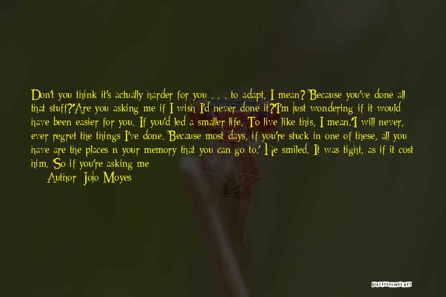 Me N My Life Quotes By Jojo Moyes