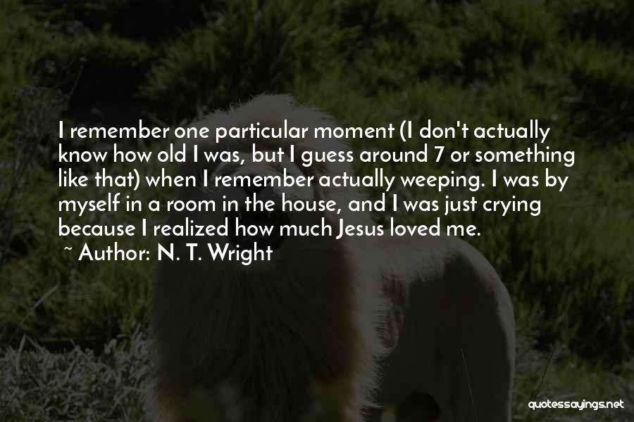 Me N Myself Quotes By N. T. Wright