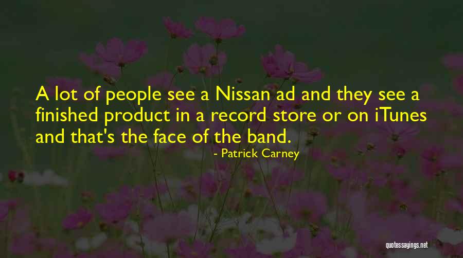 Me Nissan Quotes By Patrick Carney Me Nissan Quotes By Patrick Carney