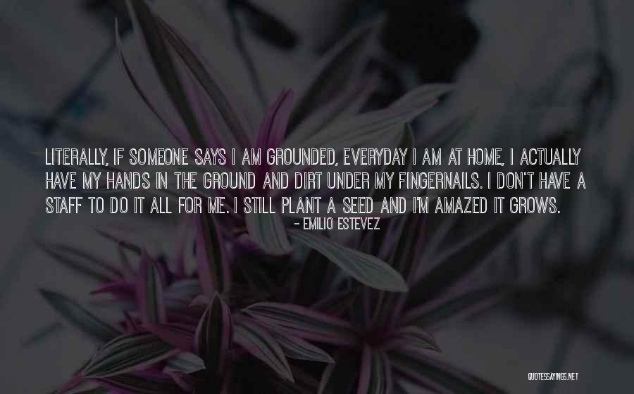 Me Plant Quotes By Emilio Estevez Me Plant Quotes By Emilio Estevez