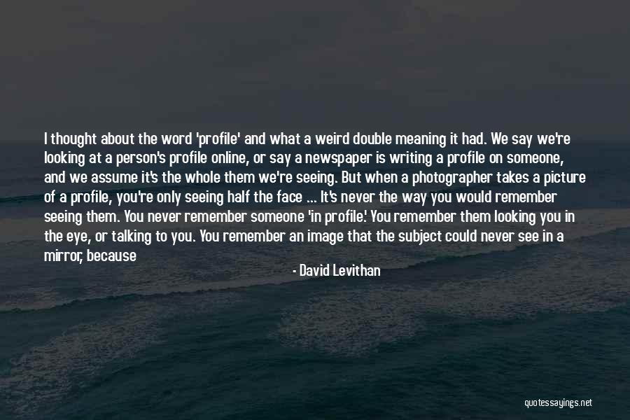 Me Profile Quotes By David Levithan Me Profile Quotes By David Levithan