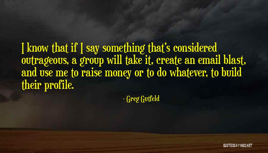 Me Profile Quotes By Greg Gutfeld Me Profile Quotes By Greg Gutfeld