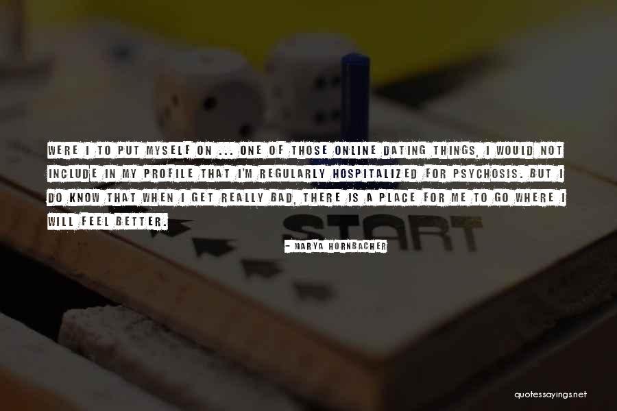 Me Profile Quotes By Marya Hornbacher Me Profile Quotes By Marya Hornbacher