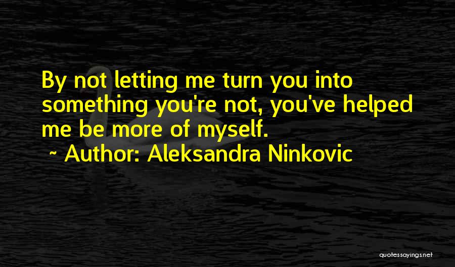 Me Sayings Quotes By Aleksandra Ninkovic