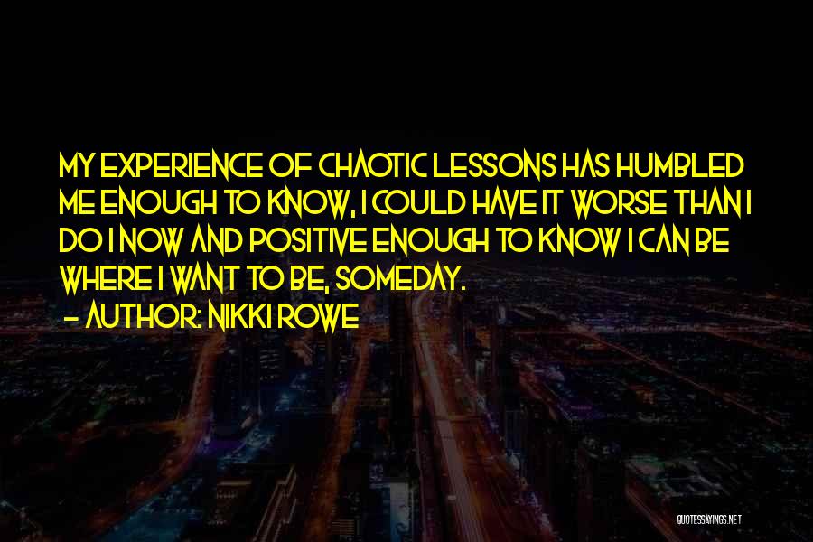 Me Sayings Quotes By Nikki Rowe