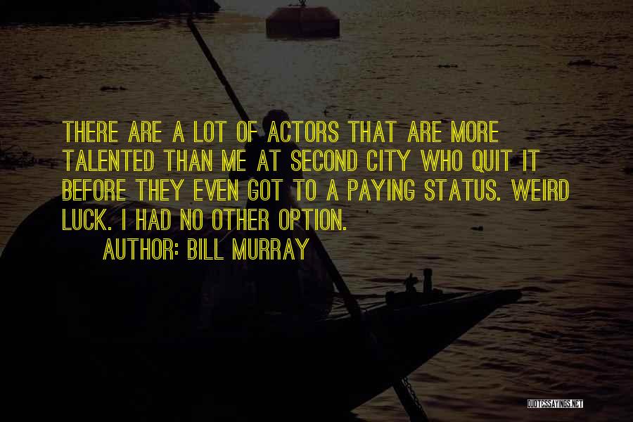 Me Status Quotes By Bill Murray