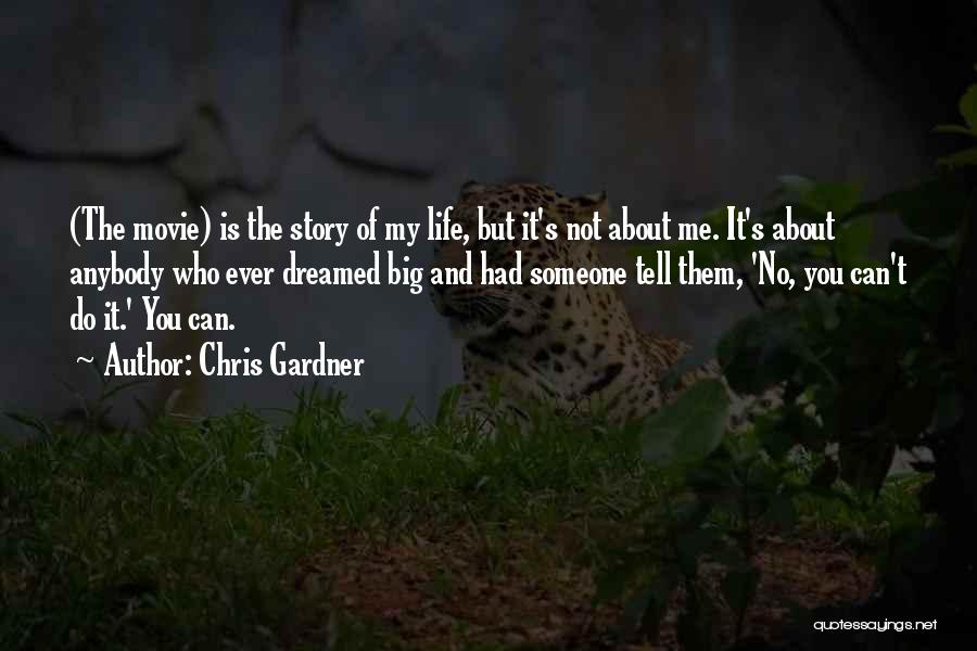 Me Stories Of My Life Quotes By Chris Gardner