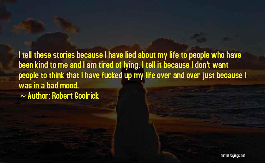 Me Stories Of My Life Quotes By Robert Goolrick